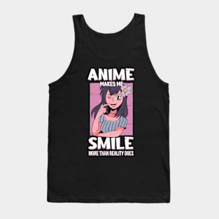 Anime Makes Me Smile More Than Reality Does Otaku Gift Anime Tank Top